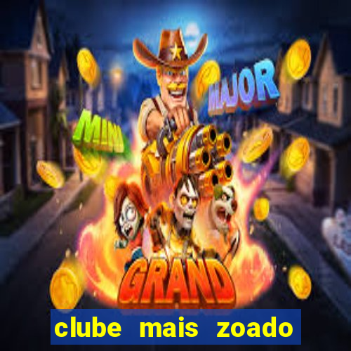 clube mais zoado do mundo